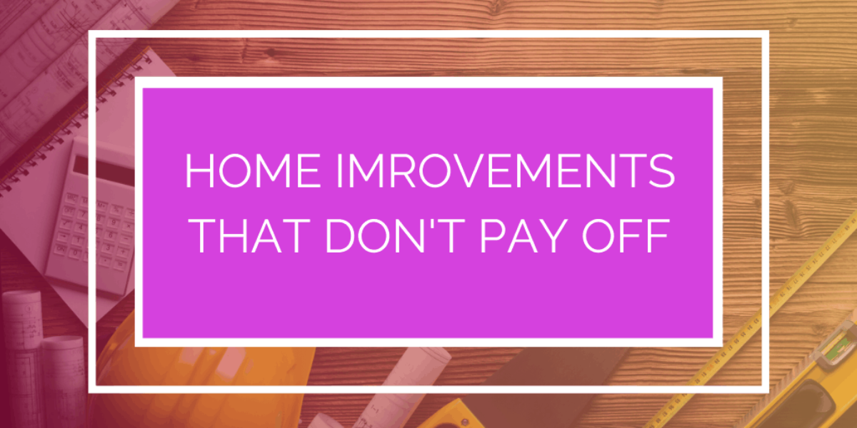 22 Bad Home Improvements That DON’T Pay Off: You Won’t Get Your Money Back (2023 Update)